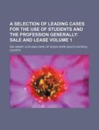 A Selection Of Leading Cases For The Use di Henry Juta edito da Rarebooksclub.com