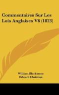 Commentaires Sur Les Lois Anglaises V6 (1823) di William Blackstone, Edward Christian edito da Kessinger Publishing