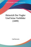 Heinrich Der Vogler Und Seine Vorbilder (1899) di Carl Severin edito da Kessinger Publishing