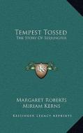 Tempest Tossed: The Story of Seejungfer di Margaret Roberts edito da Kessinger Publishing
