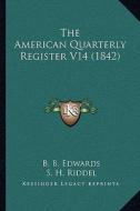 The American Quarterly Register V14 (1842) di Bela Bates Edwards, S. H. Riddel edito da Kessinger Publishing