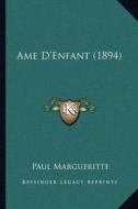 AME D'Enfant (1894) di Paul Margueritte edito da Kessinger Publishing