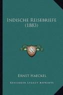 Indische Reisebriefe (1883) di Ernst Heinrich Philip Haeckel edito da Kessinger Publishing