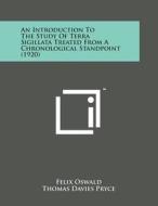 An Introduction to the Study of Terra Sigillata Treated from a Chronological Standpoint (1920) di Felix Oswald, Thomas Davies Pryce edito da Literary Licensing, LLC