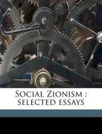 Social Zionism : Selected Essays di Bernard Rosenblatt edito da Nabu Press