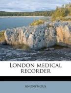 London Medical Recorder di Anonymous edito da Nabu Press