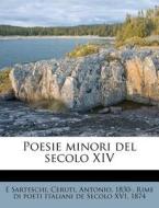 Poesie Minori Del Secolo Xiv di E Sarteschi edito da Nabu Press