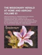 The Missionary Herald at Home and Abroad Volume 83 di American Board of Missions edito da Rarebooksclub.com