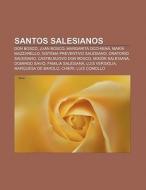Santos salesianos di Fuente Wikipedia edito da Books LLC, Reference Series