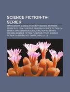 Science Fiction-tv-serier: Amerikanska S di K. Lla Wikipedia edito da Books LLC, Wiki Series