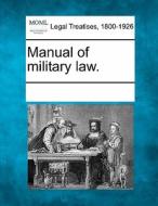 Manual Of Military Law. edito da Gale, Making Of Modern Law
