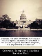 Colorado Ffy 2005-2010 State Performance Plan For Special Education edito da Bibliogov