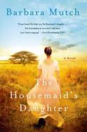 The Housemaid's Daughter di Barbara Mutch edito da GRIFFIN