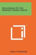 Discourses of the Prophet Joseph Smith edito da Literary Licensing, LLC