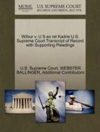 Wilbur V. U S Ex Rel Kadrie U.s. Supreme Court Transcript Of Record With Supporting Pleadings di Webster Ballinger, Additional Contributors edito da Gale Ecco, U.s. Supreme Court Records