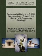 Anderson (william) V. U.s. U.s. Supreme Court Transcript Of Record With Supporting Pleadings di Melvin B Lewis, Erwin N Griswold edito da Gale Ecco, U.s. Supreme Court Records