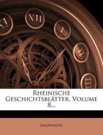 Rheinische Geschichtsbl Tter, Volume 8.. di Anonymous edito da Nabu Press