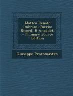 Matteo Renato Imbriani-Poerio: Ricordi E Aneddoti di Giuseppe Protomastro edito da Nabu Press