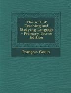 Art of Teaching and Studying Language di Francois Gouin edito da Nabu Press