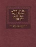 Report on the Manuscripts of the Earl of Ancaster, Preserved at Grimsthorpe - Primary Source Edition edito da Nabu Press