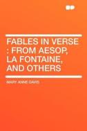 Fables in Verse di Mary Anne Davis edito da HardPress Publishing