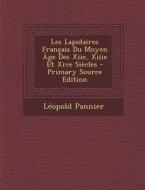Les Lapidaires Francais Du Moyen Age Des Xiie, Xiiie Et Xive Siecles di Leopold Pannier edito da Nabu Press