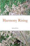 Harmony Rising di Keitha B Cole edito da Lulu.com