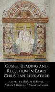 Gospel Reading And Reception In Early Christian Literature edito da Cambridge University Press