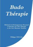 Budo-Thrapie di Philippe Delgal edito da Lulu.com
