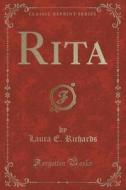Rita (classic Reprint) di Laura E Richards edito da Forgotten Books