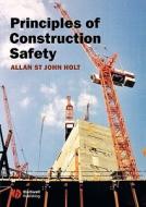 Principles of Construction Safety di Holt edito da John Wiley & Sons