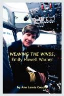 Weaving the Winds, Emily Howell Warner di Ann Lewis Cooper edito da AUTHORHOUSE