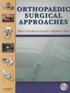 Orthopaedic Surgical Approaches di Mark D. Miller, A. Bobby Chhabra, Shepard R. Hurwitz, William M. Mihalko, Francis H. Shen edito da Elsevier - Health Sciences Division
