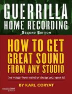 Guerrilla Home Recording di Karl Coryat edito da Hal Leonard Corporation