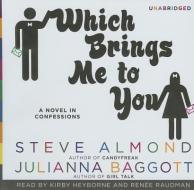 Which Brings Me to You: A Novel in Confessions di Steve Almond, Julianna Baggott edito da Blackstone Audiobooks