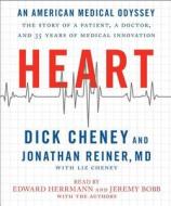 Heart: An American Medical Odyssey: The Story of a Patient, a Doctor, and 35 Years of Medical Innovation di Dick Cheney, Jonathan Reiner edito da Simon & Schuster Audio