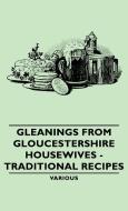 Gleanings from Gloucestershire Housewives - Traditional Recipes di Various edito da Vintage Cookery Books