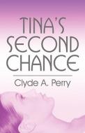 Tina's Second Chance di Clyde A. Perry edito da Publishamerica