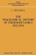 The Tragicomical History of Thermodynamics, 1822-1854 di C. Truesdell edito da Springer New York