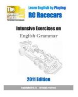 Learn English by Playing Rc Racecars Intensive Exercises on English Grammar 2011 di Languagepress edito da Createspace
