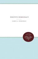 Positive Democracy di James K. Feibleman edito da The University of North Carolina Press