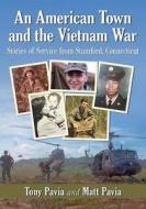 An American Town and the Vietnam War di Tony Pavia edito da McFarland
