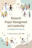 Research Project Management And Leadership di P. Alison Paprica edito da University Of Toronto Press