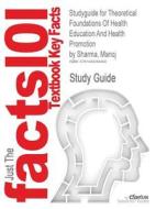 Studyguide For Theoretical Foundations Of Health Education And Health Promotion By Sharma, Manoj, Isbn 9780763796112 di Cram101 Textbook Reviews edito da Cram101