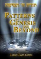 Patterns in Genesis and Beyond di Rabbi David Sykes edito da Createspace