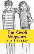 The Rivoli Wigwam di Alicia Sunday edito da Createspace