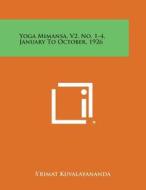 Yoga Mimansa, V2, No. 1-4, January to October, 1926 di S'Rimat Kuvalayananda edito da Literary Licensing, LLC