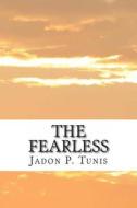 The Fearless di Jadon P. Tunis edito da Createspace