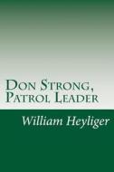Don Strong, Patrol Leader di William Heyliger edito da Createspace