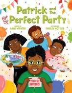 Patrick and the Not So Perfect Party di Anne Wynter edito da LITTLE BEE BOOKS